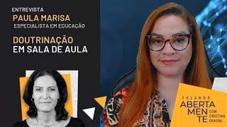 Doutrinação nas escolas, na visão da professoa Paula Marisa