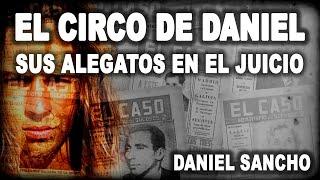 DANIEL SANCHO ALEGATOS  CONTINÚA EL CIRCO EN EL JUICIO 