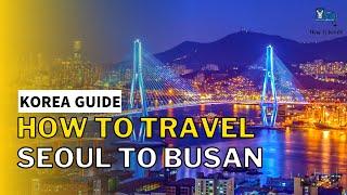 Take KTX Train from Seoul to Busan! How To Get Train Tickets & More!