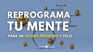  REPROGRAMA TU MENTE PARA UN FUTURO PRÓSPERO Y FELIZ ~ Cultivar una Mentalidad Positiva 