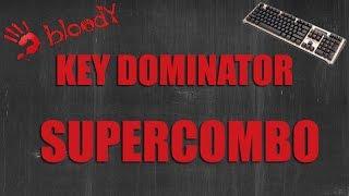 Multi Keyboard Inputs with SuperCombo in Key Dominator | Bloody Keyboards