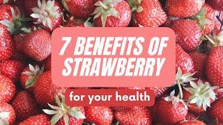 TOP 7 BENEFITS OF STRAWBERY FOR YOUR HEALTH YOU MUST KNOW ||