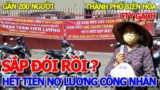 SẮP ĐÓI RỒI - HẾT TIỀN NỢ LƯƠNG GẦN 200 CÔNG NHÂN CẦM BĂNG RÔN "KÊU CỨU" CTY GẠCH THÀNH PHỐ BIÊN HÒA