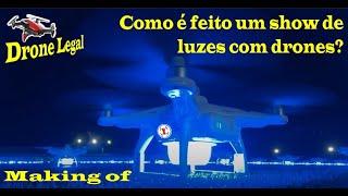 Como é feito um show de Drones? / How is a Drone show done? - Brazil #Drone Legal EP.60