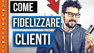 Come Fidelizzare i Clienti: 7 Consigli per il 2022