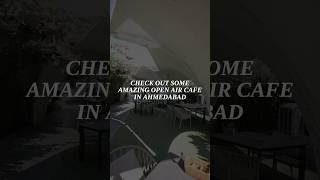 Open Air Café | Ahmedabad