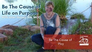 Be the Cause of Play