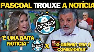 PASCOAL SOLTOU ESSA NOTÍCIA DE ULTIMA HORA! PODE COMEMORAR NAÇÃO TRICOLOR! NOTÍCIAS DO GRÊMIO