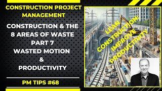 Improve Profit & Productivity in Construction: The 8 Areas of Waste Part 7 Motion Lean Construction