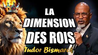 La Dimension des Rois | Tudor Bismark