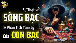 SỰ THẬT SÒNG BẠC: TẠI SAO CON BẠC LUÔN LUÔN THUA TIỀN, TÁN GIA BẠI SẢN | THUẬT TÀI VẬN