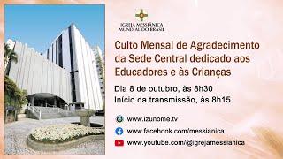 Culto Mensal de Agradecimento dedicado aos Educadores e às Crianças | Sede Central - 08/10/2024