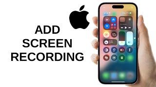 How to Add Screen Recording to Control Center on iPhone 16