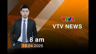 VTV News 8h - 16/04/2025| VTV4