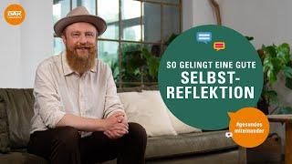 So gelingt eine gute Selbstreflexion | #gesundesmiteinander | DAK-Gesundheit