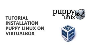 Tutorial Install PuppyLinux on VirtualBox