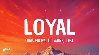 Chris Brown - Loyal ft. Lil Wayne, Tyga (LYRICS)