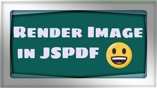 jsPDF Tutorial | How to Render Images in PDF Documents using jsPDF