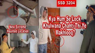 SSD 3204 | Kya Hum Se Lock Khulwana Chahti Thi Ye Makhlooq? |. New Extreme Haunted Location |