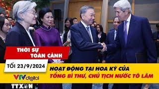 Thời sự toàn cảnh tối 23/9: Hoạt động của Tổng Bí thư, Chủ tịch nước Tô Lâm tại Hoa Kỳ | VTV24