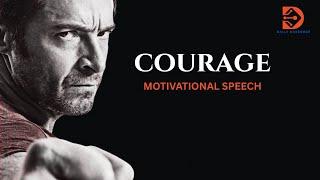 COURAGE - Motivational Speech