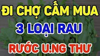 3 loại rau rất dễ gây u.ng thư, đi chợ phải tránh - SKST