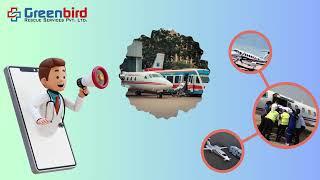 Most Trusted Greenbird Air Ambulance Service in Kolkata for Best Relocation Service