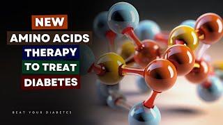 Breaking News! This Amino Acid Therapy Is Used to Reverse Diabetes!