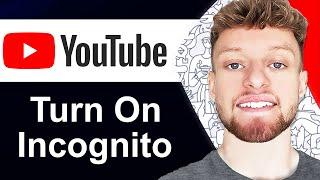 How To Turn on Incognito Mode on YouTube Laptop & PC (Step By Step)