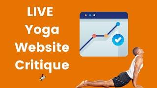 LIVE Yoga Website Critique: How To Get More Students & Increase Conversion Rate