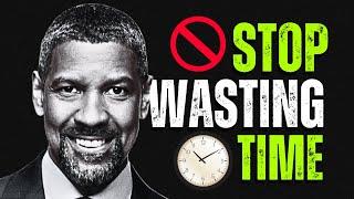 Stop Wasting Time, Start Winning - Denzel Washington