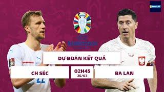 SOI KÈO, NHẬN ĐỊNH BÓNG ĐÁ | VÒNG LOẠI EURO 2024 | CH SÉC VS BA LAN