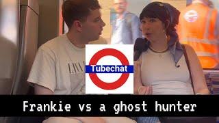 Tubechat: Frankie vs ghost hunter episode 7