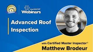 Webinar: Advanced roof inspection with Certified Master Inspector® Matthew Brodeur