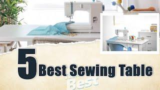 5 Best Sewing Table