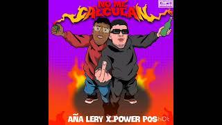 POWER PQS FT AÑA LERY-NO ME CALCULAN(REMIX)PROD BY DJ CHINO