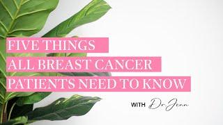 Five Things All Breast Cancer Patients Need to Know