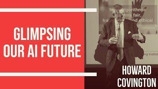 Glimpsing our AI future - Howard Covington, The Alan Turing Institute