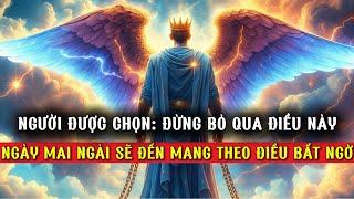 Người được chọn Ngài sẽ đến vào ngày mai — mang theo một lời kêu gọi làm thay đổi tất cả