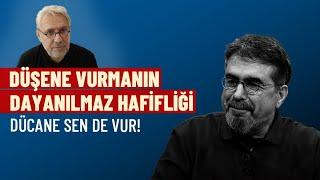 Düşene vurmanın dayanılmaz hafifliği #DücaneCündioğlu  | M. Nedim Hazar