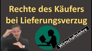 Lieferungsverzug - Rechte des Käufers