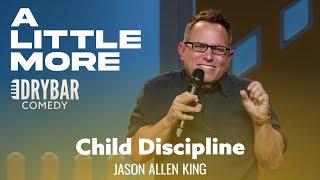 Child Discipline Isn't What It Used To Be. Jason Allen King