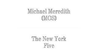 Michael Meredith (MOS) x The New York Five ; The Difficult Double