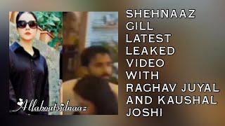 Shehnaaz Gill Latest Leaked Video With Raghav Juyal And Kaushal Joshi #sidnaaz #shehnaazgill #raghav