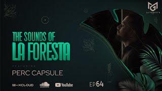 THE SOUNDS OF LA FORESTA EP64 - PERC CAPSULE