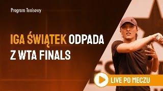 IGA ŚWIĄTEK WYGRYWA, ALE ODPADA Z WTA FINALS! DLACZEGO?