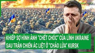 Khiếp sợ hình ảnh “chết chóc” của binh lính Ukraine sau trận chiến ác liệt ở “chảo lửa” Kursk