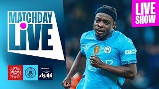 MATCHDAY LIVE! | BRENTFORD V CITY | PREMIER LEAGUE