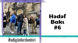 Adi günlərdən biri: Hədəf Bakı #6