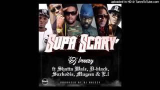 DJ Breezy - Supa Scary ft. Shatta Wale, D-Black, Sarkodie, Mugeez & EL (Audio Slide)